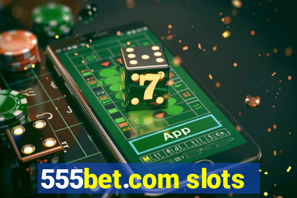 555bet.com slots